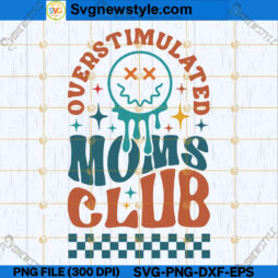 Overstimulated Moms Club SVG PNG