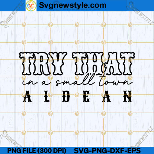 Try That In A Small Town ALDEAN SVG