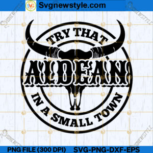 Try That In A Small Town Shirt SVG