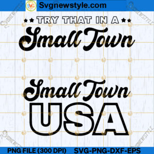 Try That In A Small Town SVG Bundle