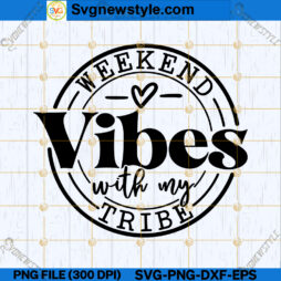 Weekend Vibes With My Tribe SVG