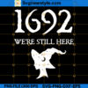1692 We're Still Here SVG PNG