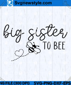 Big Sister to Bee SVG PNG