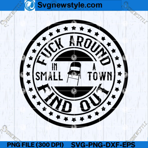 Fck Around Find Out in a Small Town SVG PNG