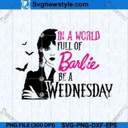 In a World Full of Barbi Fe a Wednesday SVG