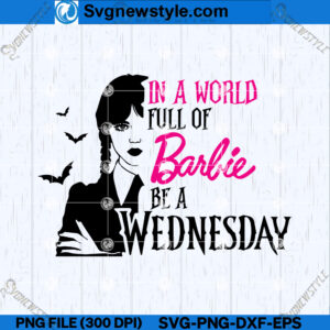 In a World Full of Barbi Fe a Wednesday SVG, Wednesday Addams SVG, PNG