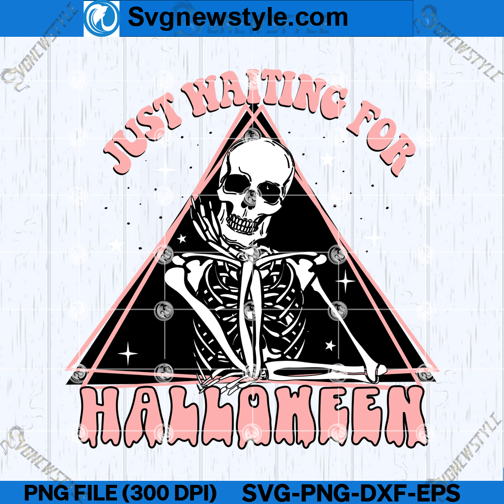 Just Waiting For Halloween Skeleton SVG, Halloween Skeletal Figure PNG, Cut File Svg 1 Just Waiting For Halloween Skeleton SVG