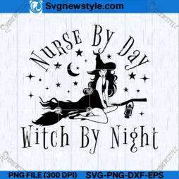 Nurse By Day Witch By Night SVG