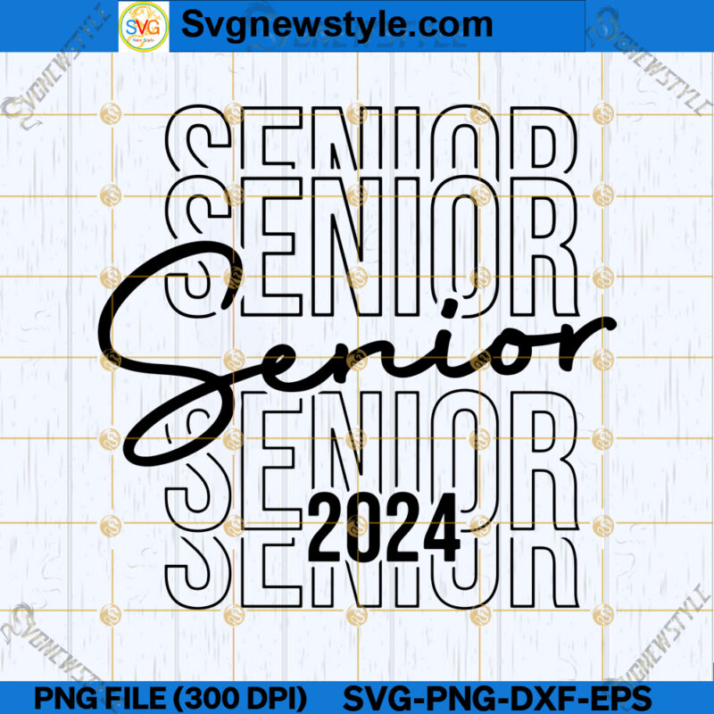 Senior 2024 SVG Cricut File, Graduation 2024 SVG, PNG, DXF, EPS