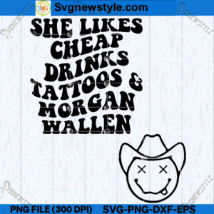 She Likes Cheap Drinks Tattoos And MW SVG PNG