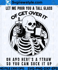Skeleton Let Me Pour You A Tall Glass SVG, Skeleton SVG Art