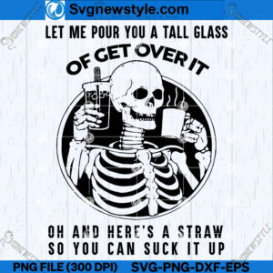Skeleton Let Me Pour You A Tall Glass SVG, Skeleton SVG Art