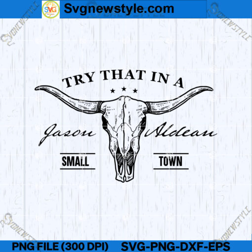 Try That In A Small Town Jason Aldean SVG