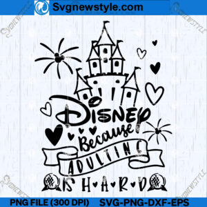 Disney Because Adulting Is Hard SVG