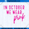 In October We Wear Pink SVG Art