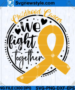 Childhood Cancer We Fight Together SVG, PNG, DXF, EPS, Cricut File