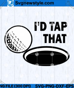 I'd Tap That Funny Golf Ball SVG