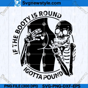 If The Booty Is Round SVG Designs