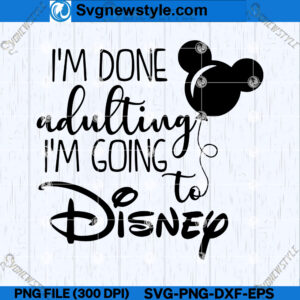 I'm Done Adulting SVG Designs