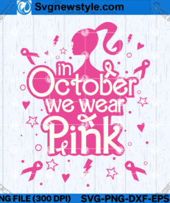 In October We Wear Pink SVG File, Breast Cancer Svg, Instant Download