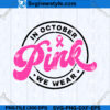 In October We Wear Pink SVG Design