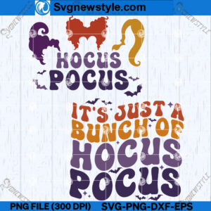 It's Just A Bunch Of Hocus Pocus SVG Design, PNG, DXF, EPS, Digital Cut File