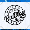 Its a Great Day To Be A Bulldog SVG Design