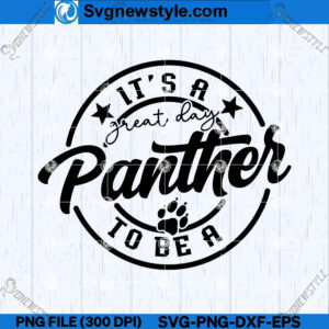 Its a Great Day To Be A Panther SVG Design