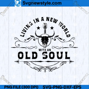 New World Old Soul SVG, Timeless Soul SVG, PNG, DXF, EPS