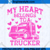 My Heart Belongs To A Trucker SVG