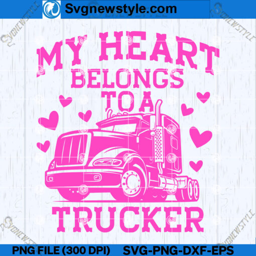 My Heart Belongs To A Trucker SVG