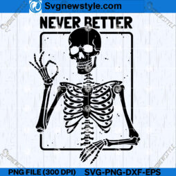 Never Better Skeleton Halloween SVG Designs