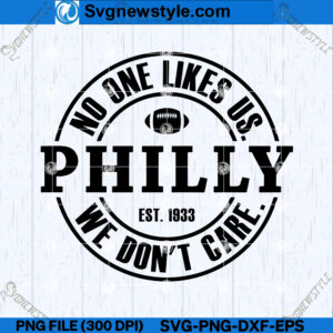 No One Likes Us Philly SVG Designs