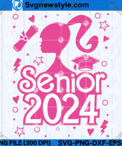 2024 Graduation Barbie SVG, Barbie Senior Year SVG, Cricut File