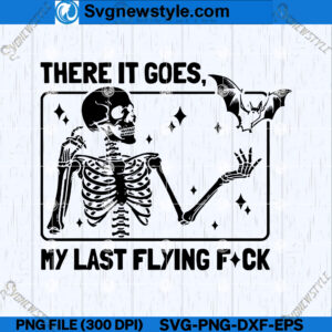 There It Goes My Last Flying Fck SVG