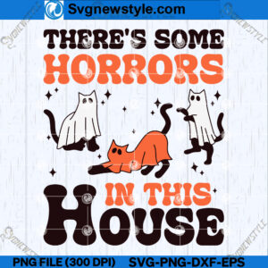 Theres Some Horrors In This House SVG Designs