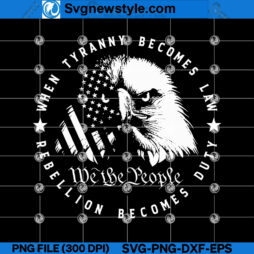 When Tyranny Becomes Law SVG Design
