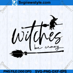 Witches be Crazy SVG PNG