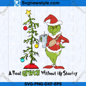 A Real Grinch Without My Stanley SVG Design