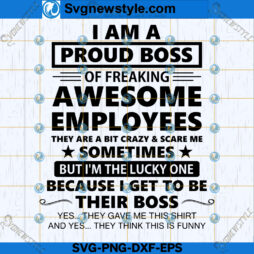 I Am A Proud Boss SVG Designs