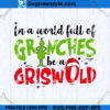 Grinches Be A Griswold SVG