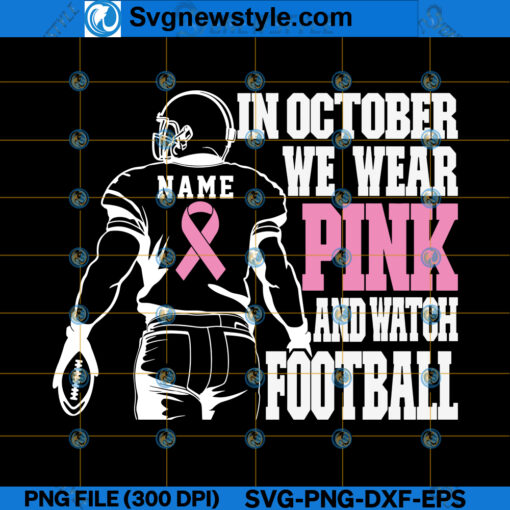 In October We Wear Pink and Watch Football SVG