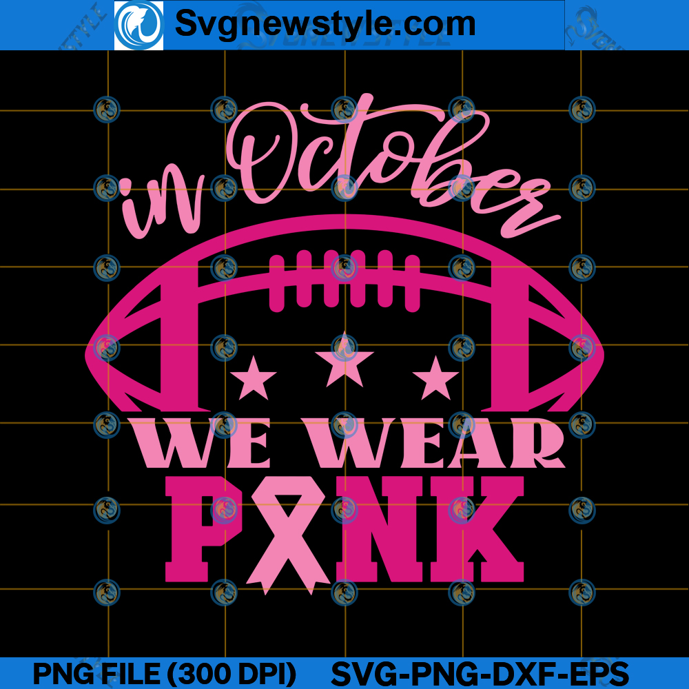 In October We Wear Pink SVG Design, PNG, DXF, EPS, Cut File Svg 1 In October We Wear Pink SVG Design