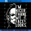 I'm Nicer Than My Face Looks SVG Silhouette