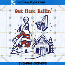 Out Here Ballin Christmas SVG Designs