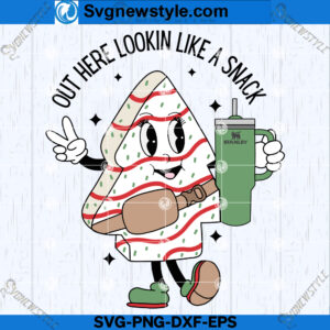 Out Here Lookin Like A Snack SVG