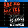 Say No to Drugs Say Yes to Kindness SVG