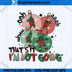 Thats It Im not Going SVG Designs
