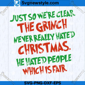 The Grinch Never Really Hated Christmas SVG