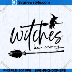 Witches be Crazy SVG File